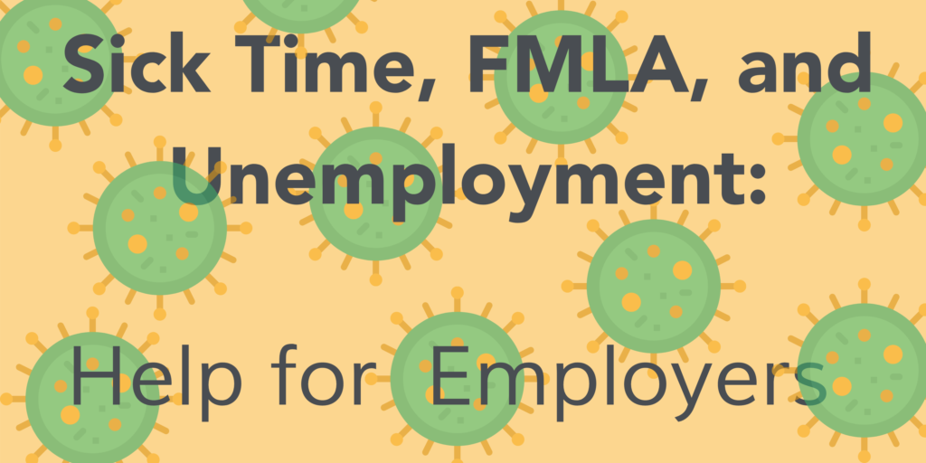 virus background with the words: Sick Time, FMLA, and Unemployment: Help for Employers