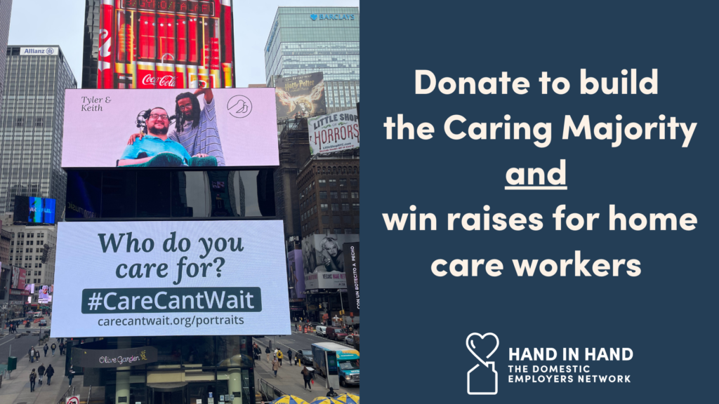 Times Square billboard featuring a white man in a wheelchair and a black man who stands next to him with his arm on his shoulder. Text reads: Donate to build the Caring Majority and win raises for home care workers