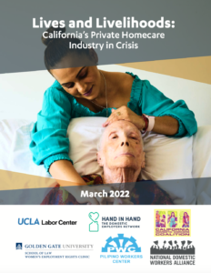 Latina women leaning over the back of a hospital bed, looking tenderly and touching the head of an elderly white woman laying down. Text Reads" Lives and Livelihoods: California's Private Homecare Industry in Crisis. March 2022